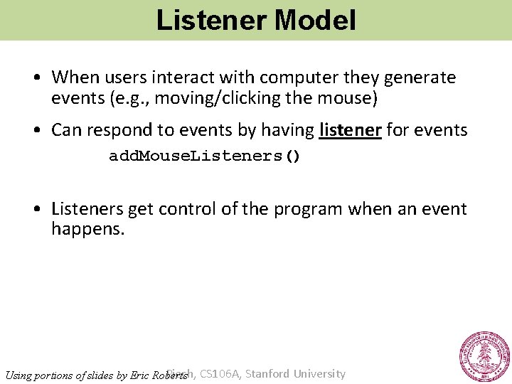 Listener Model • When users interact with computer they generate events (e. g. ,