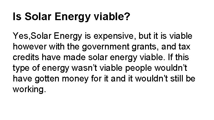 Is Solar Energy viable? Yes, Solar Energy is expensive, but it is viable however