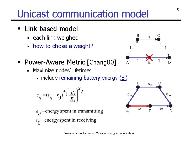 Unicast communication model § Link-based model each link weighed § how to chose a