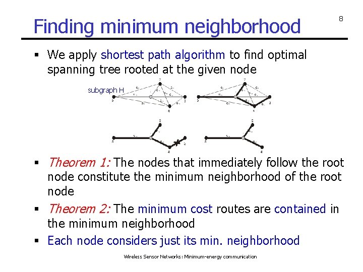 Finding minimum neighborhood 8 § We apply shortest path algorithm to find optimal spanning