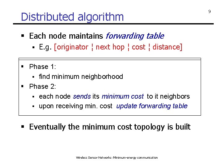 Distributed algorithm § Each node maintains forwarding table § E. g. [originator ¦ next
