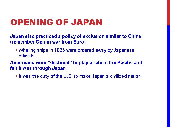 OPENING OF JAPAN Japan also practiced a policy of exclusion similar to China (remember