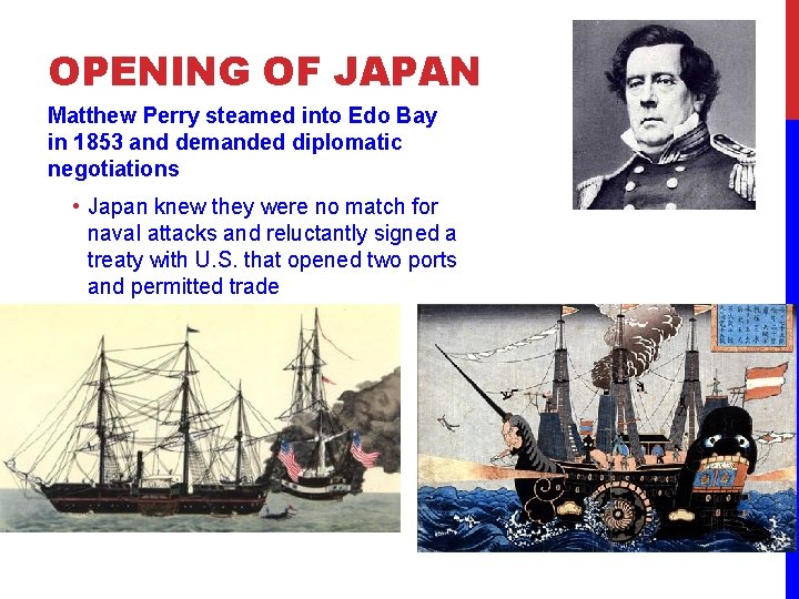 OPENING OF JAPAN Matthew Perry steamed into Edo Bay in 1853 and demanded diplomatic