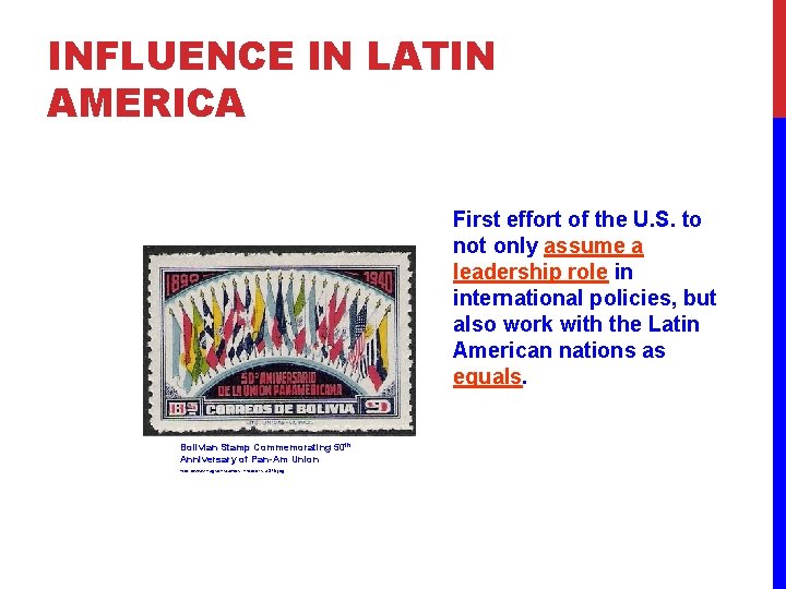 INFLUENCE IN LATIN AMERICA First effort of the U. S. to not only assume