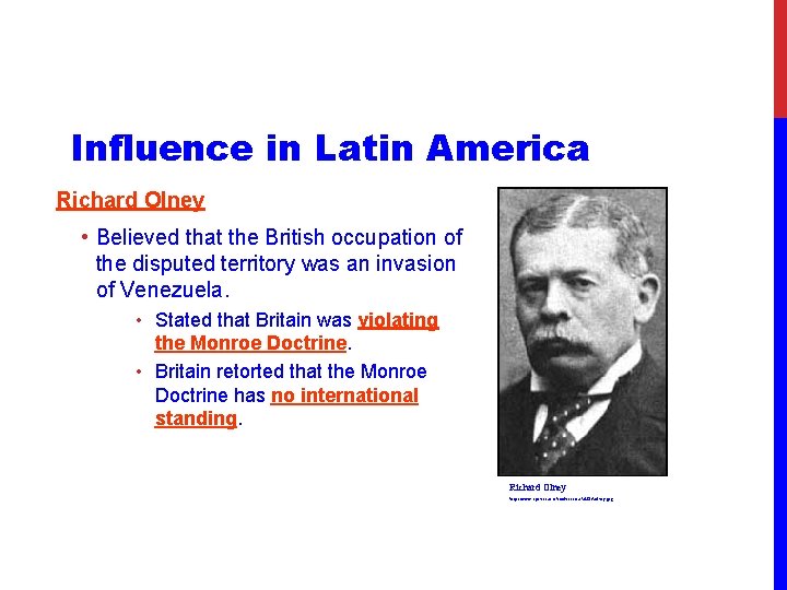 Influence in Latin America Richard Olney • Believed that the British occupation of the