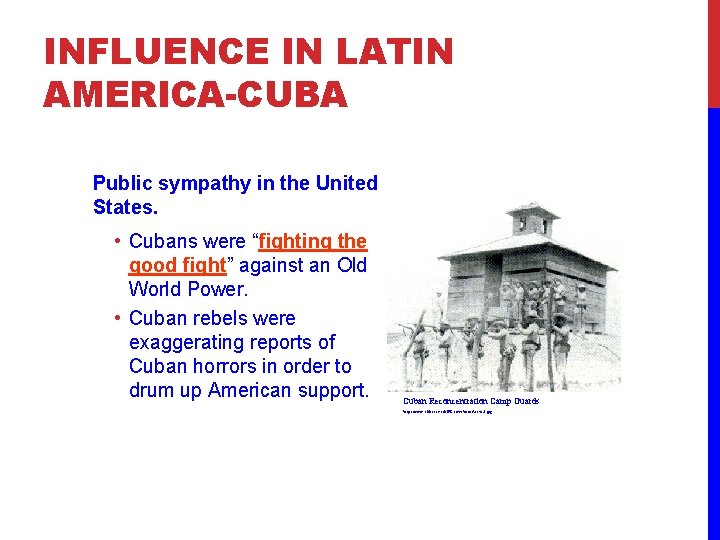 INFLUENCE IN LATIN AMERICA-CUBA Public sympathy in the United States. • Cubans were “fighting