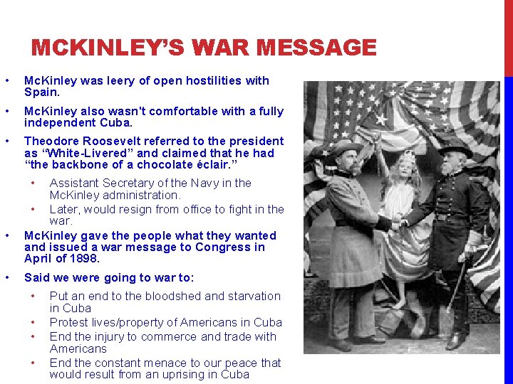 MCKINLEY’S WAR MESSAGE • Mc. Kinley was leery of open hostilities with Spain. •