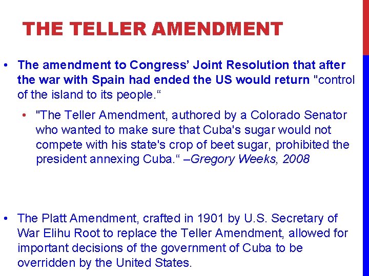 THE TELLER AMENDMENT • The amendment to Congress’ Joint Resolution that after the war