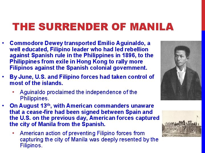 THE SURRENDER OF MANILA • Commodore Dewey transported Emilio Aguinaldo, a well educated, Filipino