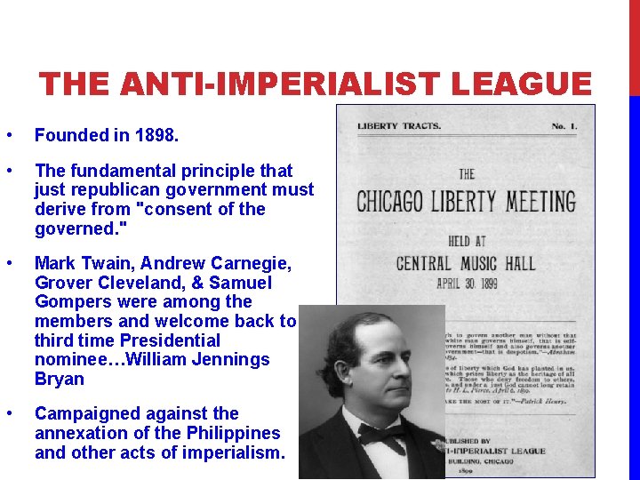 THE ANTI-IMPERIALIST LEAGUE • Founded in 1898. • The fundamental principle that just republican