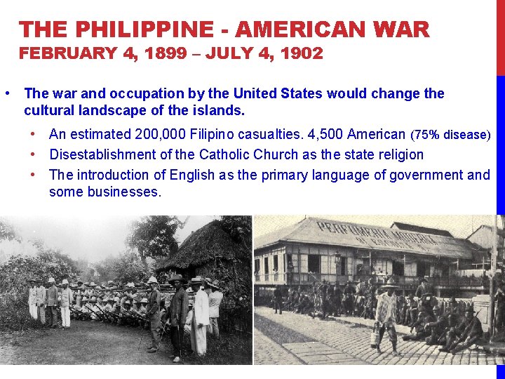 THE PHILIPPINE - AMERICAN WAR FEBRUARY 4, 1899 – JULY 4, 1902 • The