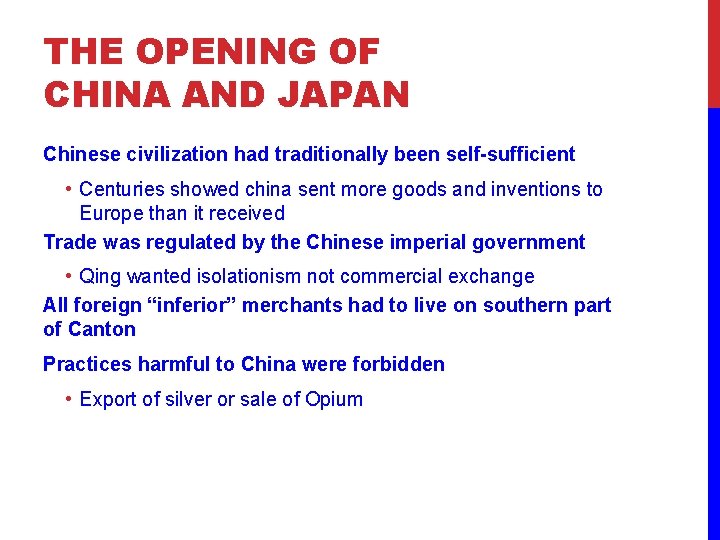 THE OPENING OF CHINA AND JAPAN Chinese civilization had traditionally been self-sufficient • Centuries