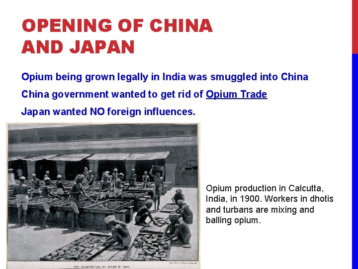 OPENING OF CHINA AND JAPAN Opium being grown legally in India was smuggled into