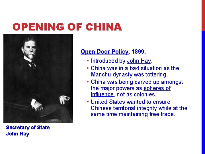 OPENING OF CHINA Open Door Policy, 1899. • Introduced by John Hay. • China