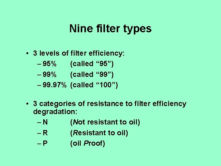 Nine filter types • 3 levels of filter efficiency: – 95% (called “ 95”)