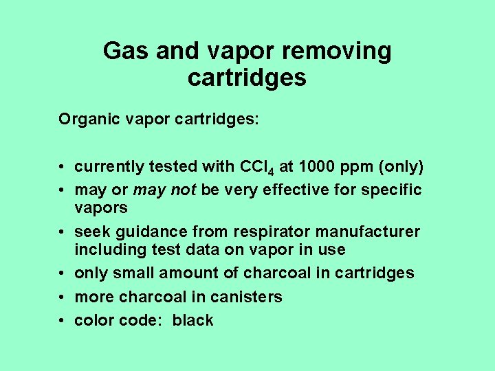 Gas and vapor removing cartridges Organic vapor cartridges: • currently tested with CCl 4