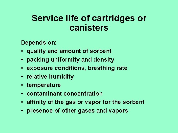 Service life of cartridges or canisters Depends on: • quality and amount of sorbent