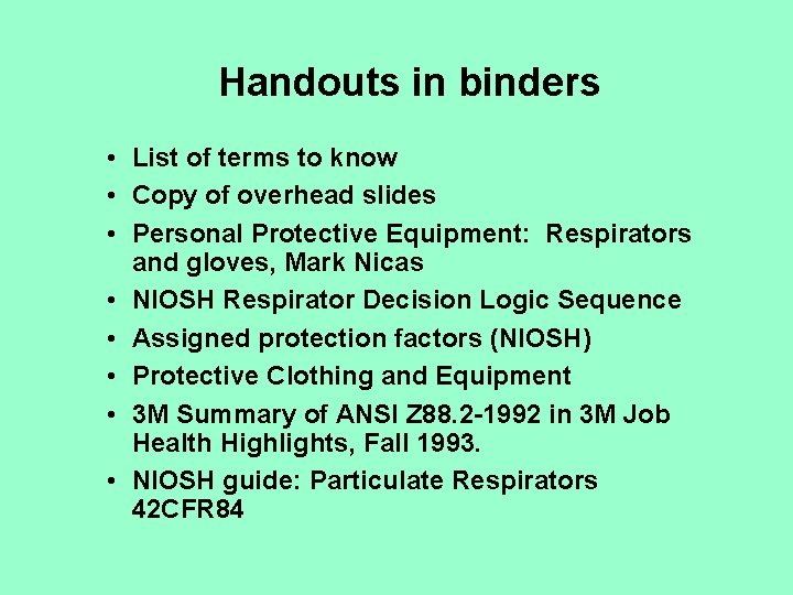 Handouts in binders • List of terms to know • Copy of overhead slides