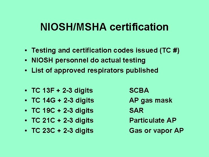 NIOSH/MSHA certification • Testing and certification codes issued (TC #) • NIOSH personnel do