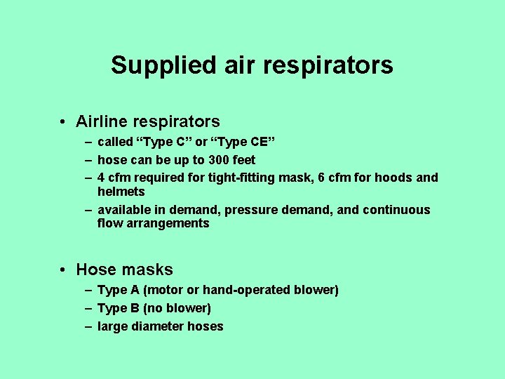 Supplied air respirators • Airline respirators – called “Type C” or “Type CE” –