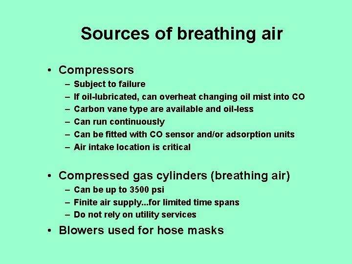 Sources of breathing air • Compressors – – – Subject to failure If oil-lubricated,