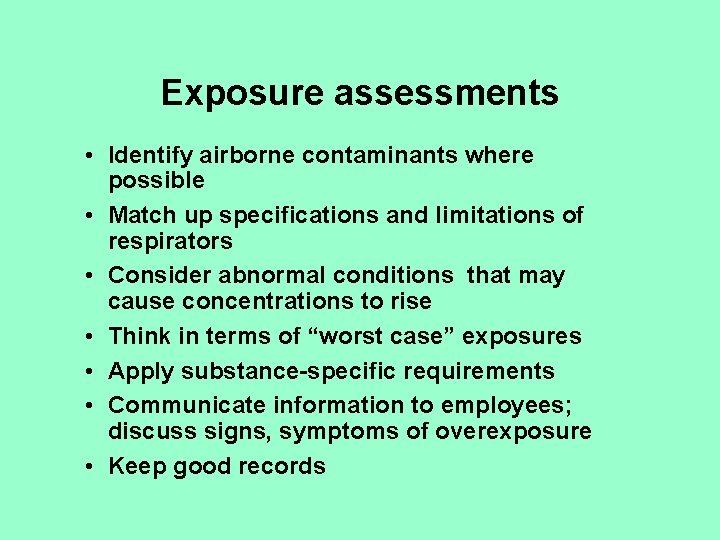 Exposure assessments • Identify airborne contaminants where possible • Match up specifications and limitations