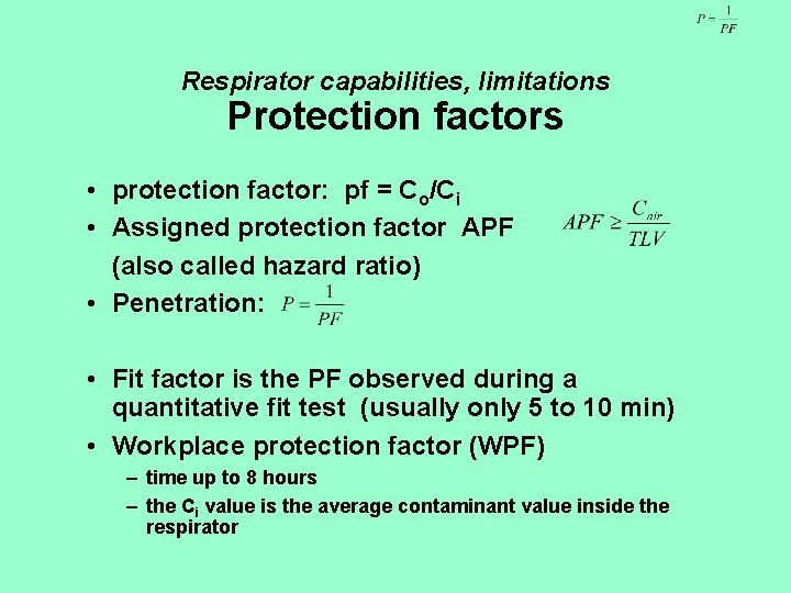 Respirator capabilities, limitations Protection factors • protection factor: pf = Co/Ci • Assigned protection
