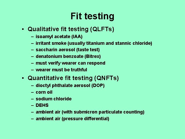 Fit testing • Qualitative fit testing (QLFTs) – – – isoamyl acetate (IAA) irritant