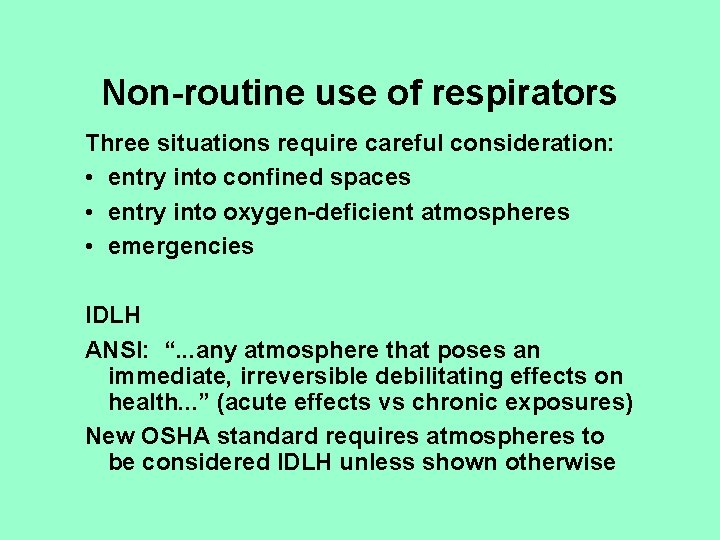 Non-routine use of respirators Three situations require careful consideration: • entry into confined spaces