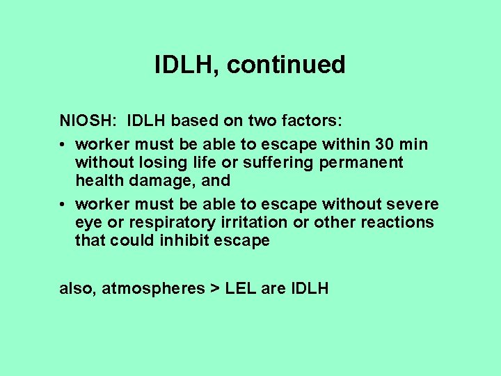 IDLH, continued NIOSH: IDLH based on two factors: • worker must be able to