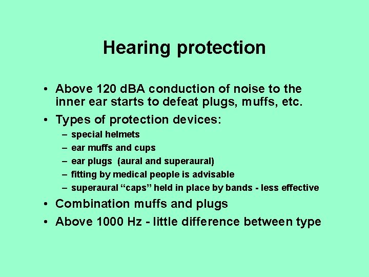Hearing protection • Above 120 d. BA conduction of noise to the inner ear