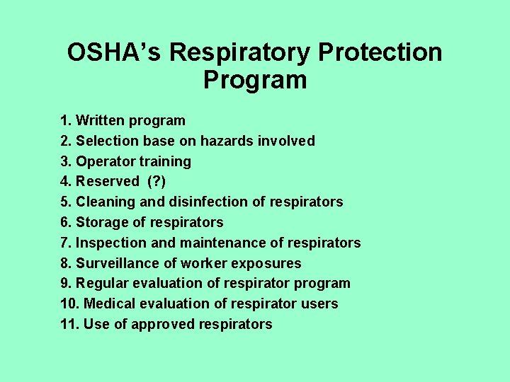 OSHA’s Respiratory Protection Program 1. Written program 2. Selection base on hazards involved 3.