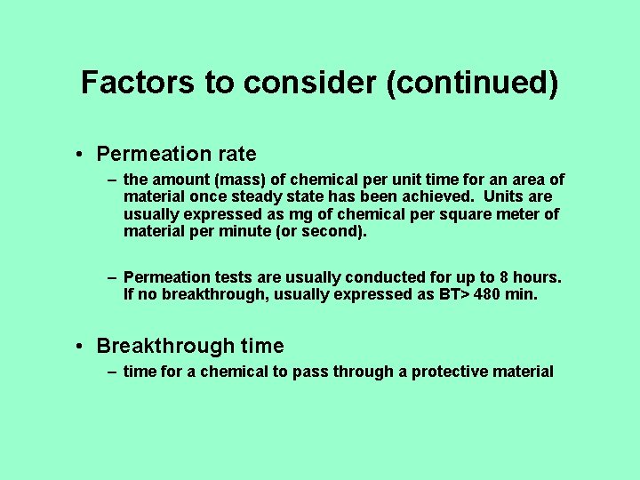 Factors to consider (continued) • Permeation rate – the amount (mass) of chemical per