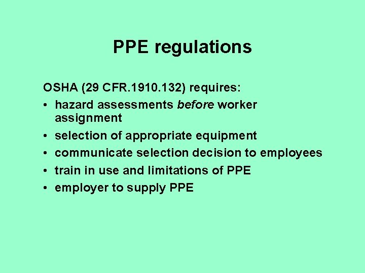 PPE regulations OSHA (29 CFR. 1910. 132) requires: • hazard assessments before worker assignment
