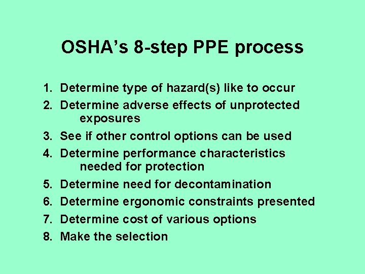 OSHA’s 8 -step PPE process 1. Determine type of hazard(s) like to occur 2.