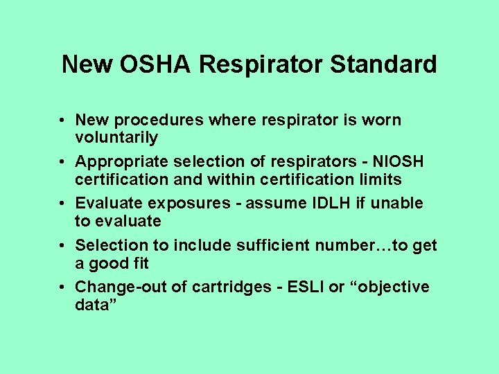 New OSHA Respirator Standard • New procedures where respirator is worn voluntarily • Appropriate