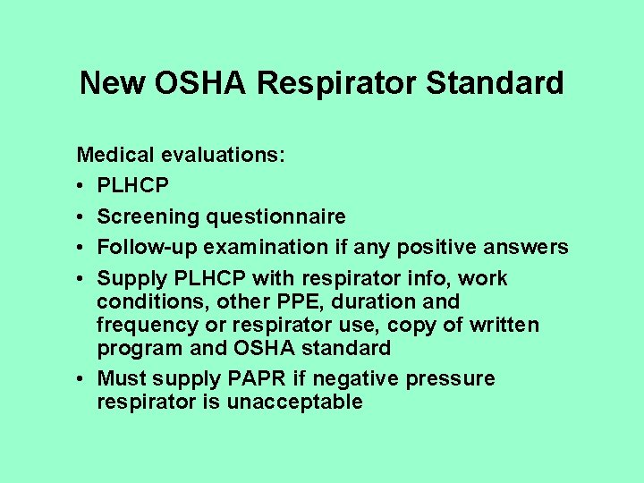 New OSHA Respirator Standard Medical evaluations: • PLHCP • Screening questionnaire • Follow-up examination