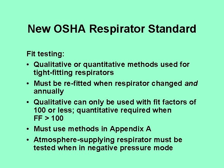 New OSHA Respirator Standard Fit testing: • Qualitative or quantitative methods used for tight-fitting