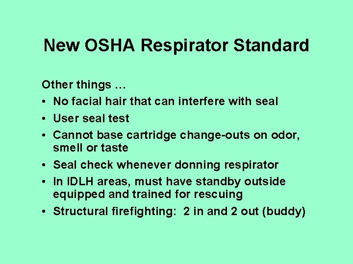New OSHA Respirator Standard Other things … • No facial hair that can interfere