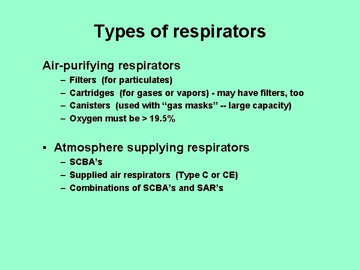 Types of respirators Air-purifying respirators – – Filters (for particulates) Cartridges (for gases or