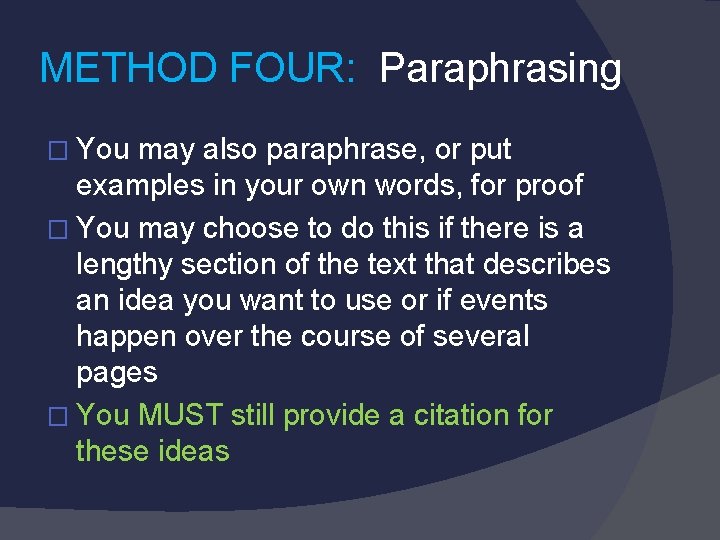 METHOD FOUR: Paraphrasing � You may also paraphrase, or put examples in your own