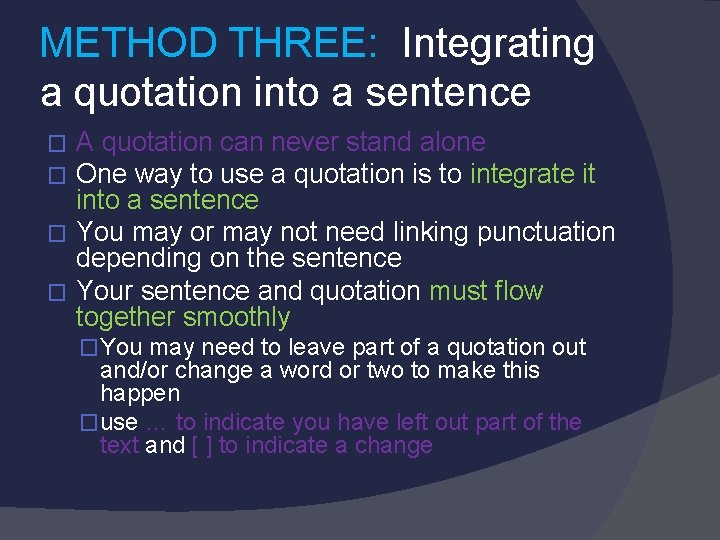 METHOD THREE: Integrating a quotation into a sentence A quotation can never stand alone