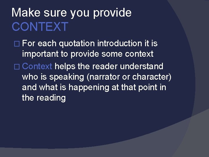 Make sure you provide CONTEXT � For each quotation introduction it is important to