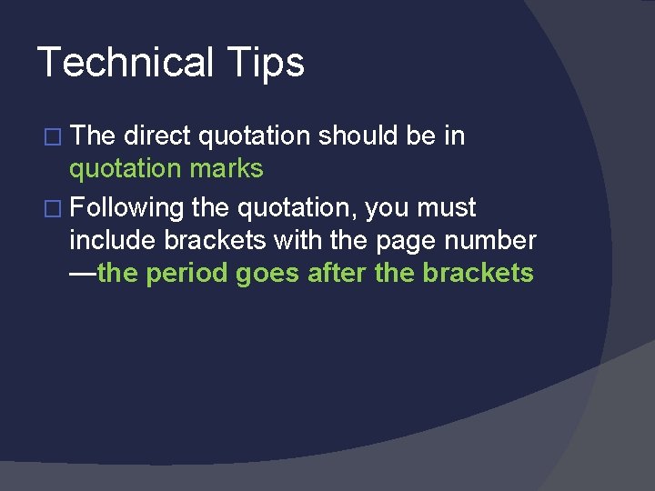 Technical Tips � The direct quotation should be in quotation marks � Following the