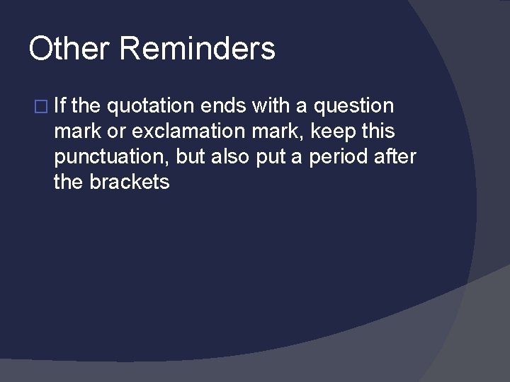 Other Reminders � If the quotation ends with a question mark or exclamation mark,