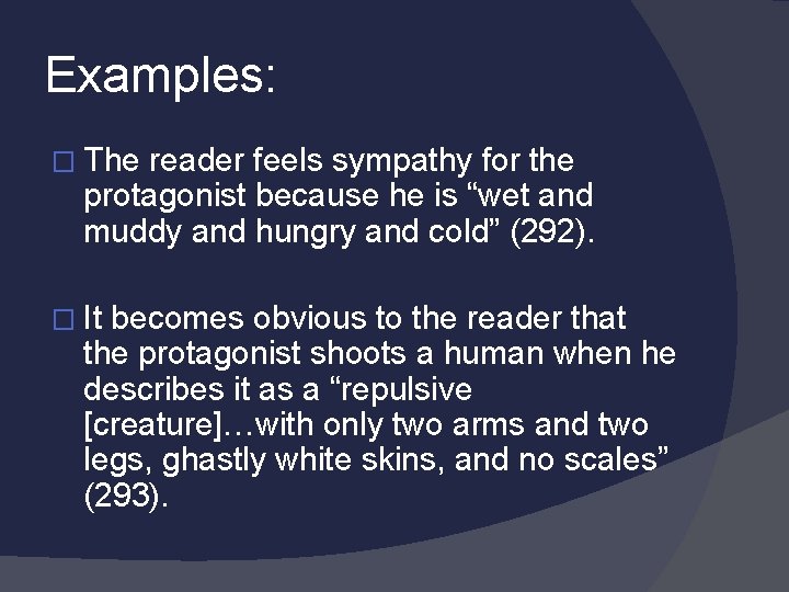 Examples: � The reader feels sympathy for the protagonist because he is “wet and