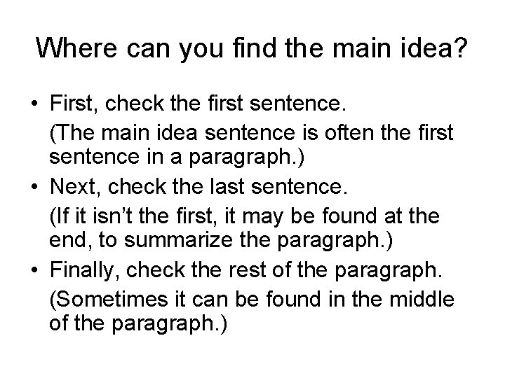 Where can you find the main idea? • First, check the first sentence. (The