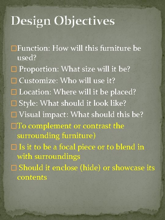 Design Objectives �Function: How will this furniture be used? � Proportion: What size will