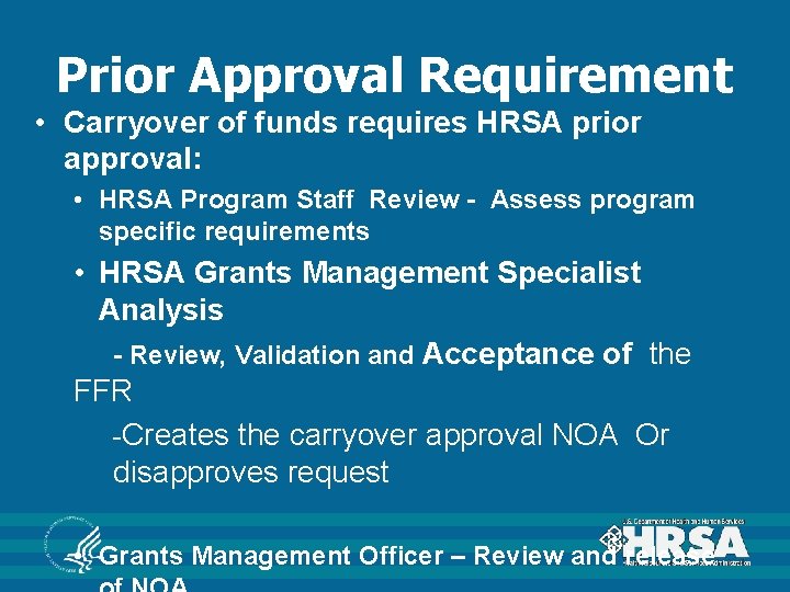 Prior Approval Requirement • Carryover of funds requires HRSA prior approval: • HRSA Program