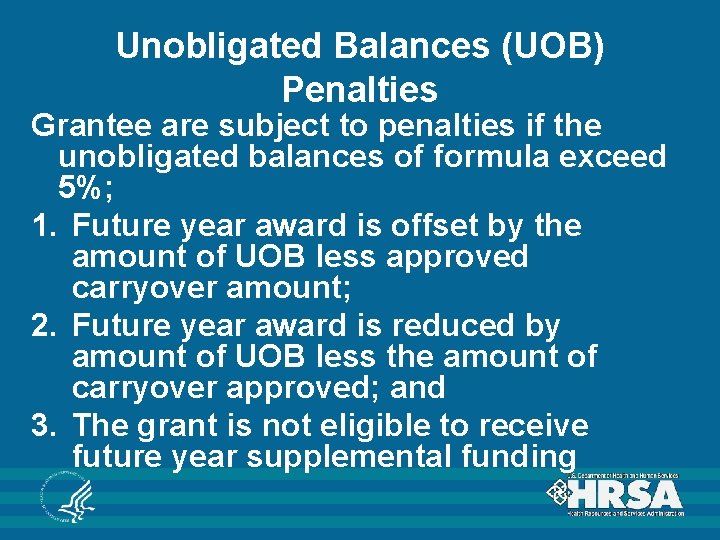 Unobligated Balances (UOB) Penalties Grantee are subject to penalties if the unobligated balances of